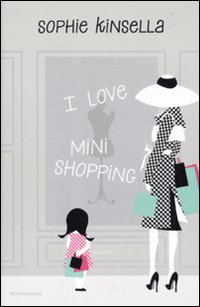 I love mini shopping (Sophie Kinsella - Mondadori)